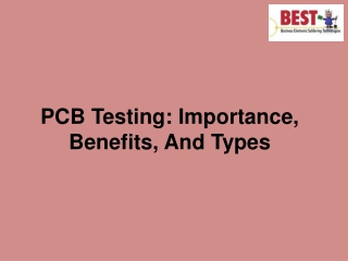 PCB Testing - Importance, Benefits, And Types