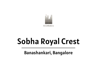 Sobha Royal Crest Banashankari, Bangalore | Brochure
