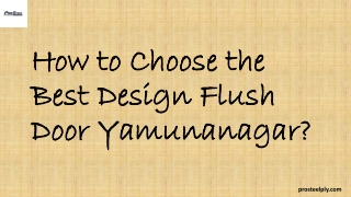 How to Choose the Best Design Flush Door Yamunanagar?