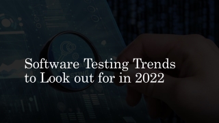 Software Testing Trends to Look out for in 2022