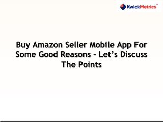 Buy Amazon Seller Mobile App For Some Good Reasons – Let’s Discuss The Points