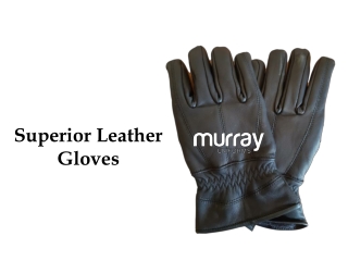 Superior Leather Gloves- www.murrayuniforms.com.au