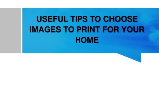 USEFUL TIPS TO CHOOSE IMAGES TO PRINT FOR YOUR HOME
