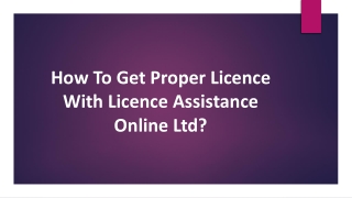 How To Get Proper Licence With Licence Assistance Online Ltd?