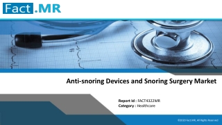 Anti-snoring Devices and Snoring Surgery Market - Fact.MR