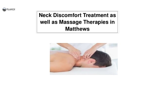 Neck discomfort treatment as well as massages therapies