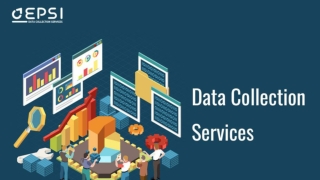 Epsi Data Collection Services – What Are The Advantages Of Hiring The Services?