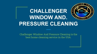 CHALLENGER WINDOW AND. PRESSURE CLEANING. 1 561-929-0405