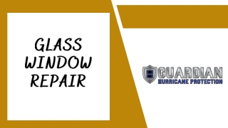 Glass Window Repair- Guardian Hurricane Protection