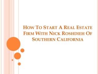 How to Start a Real Estate Firm with Nick Roshdieh Of Southern California