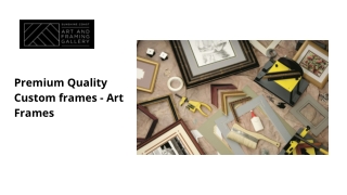 Premium Quality Custom frames - Art Frames