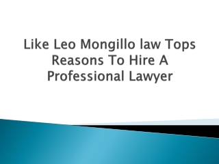 Like Leo Mongillo law Tops Reasons To Hire A Professional Lawyer
