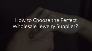 How to Choose the Perfect Wholesale Jewelry Supplier