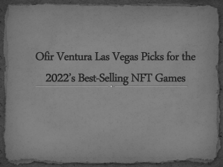 Ofir Ventura Las Vegas Picks for the 2022’s Best-Selling NFT Games