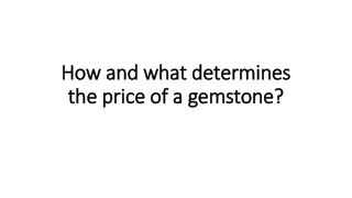 How and what determines the price of a gemstone?