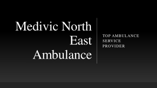 Medivic North East Ambulance Service in Guwahati with Fabulous Medical Support