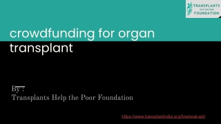 crowdfunding for organ transplant  | Organ for transplant