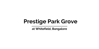 Prestige Park Grove at Whitefield, Bangalore Brochure