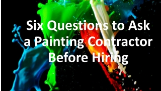 Six Questions to Ask a Painting Contractor Before Hiring