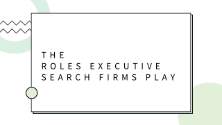 The Roles Executive Search Firms Play