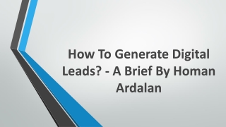 How To Generate Digital Leads? - A Brief By Homan Ardalan