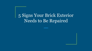 5 Signs Your Brick Exterior Needs to Be Repaired