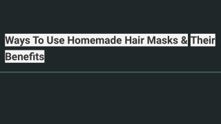 Ways To Use Homemade Hair Masks & Their Benefits