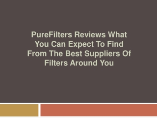 PureFilters Reviews What You Can Expect to Find from the Best Suppliers of Filters Around You