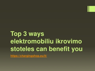 Top 3 ways elektromobiliu ikrovimo stoteles can benefit