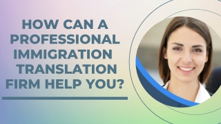 How can a Professional Immigration Translation Firm Help You?