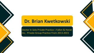 Dr. Brian Kwetkowski - A Results-oriented Professional