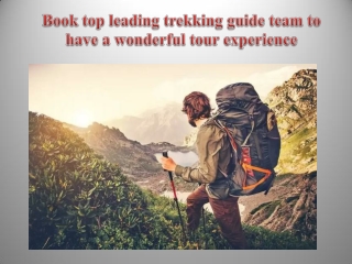 Book top leading trekking guide team to have a wonderful tour experience
