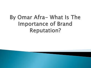 By Omar Afra- What Is The Importance of Brand Reputation?