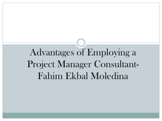 Advantages of Employing a Project Manager Consultant- Fahim Ekbal Moledina