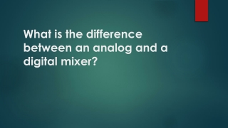 What is the difference between an analog and Digtial mixer?