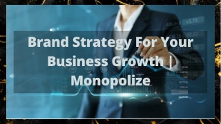 Brand Strategy For Your Business Growth | Monopolize