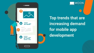Top trends that are increasing demand for mobile app development