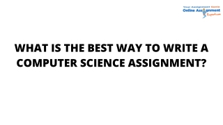 What is the best way to write a computer science assignment