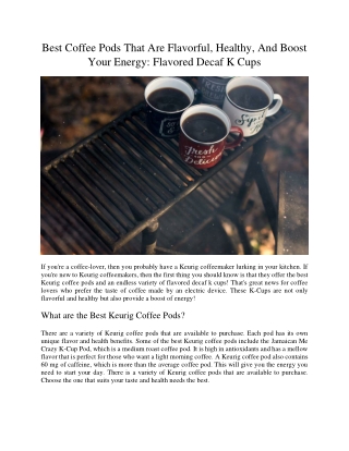 Best Coffee Pods That Are Flavorful Healthy And Boost Your Energy Flavored Decaf K Cups