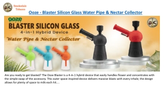 Ooze - Blaster Silicon Glass Water Pipe & Nectar Collector