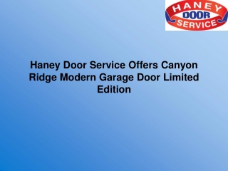 Haney Door Service Offers Canyon Ridge Modern Garage Door Limited Edition