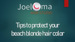 Tips to protect your beach blonde hair color
