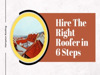 Hire The Right Roofer in 6 Steps