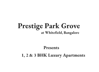 Prestige Park Grove Flats In Whitefield Bengaluru | Brochure
