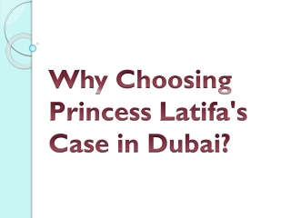 Why Choosing Princess Latifa's Case in Dubai?