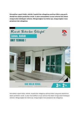 Kemudahan seperti kedai, sekolah, hospital dan sebagainya pastinya faktor yang perlu diambil kira dalam pembelian rumah