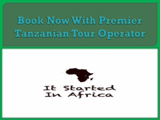 Book Now With Premier Tanzanian Tour Operator