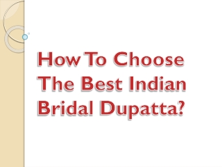 How To Choose The Best Indian Bridal Dupatta?