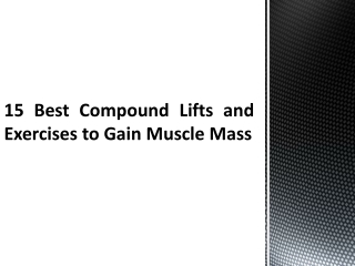 15 Best Compound Lifts and Exercises to Gain Muscle Mass