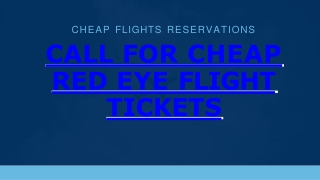 CALL FOR CHEAP RED EYE FLIGHT TICKETS